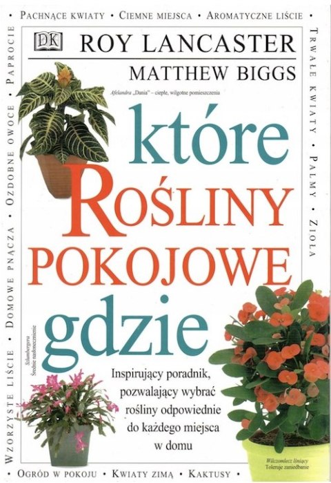 KTÓRE ROŚLINY POKOJOWE GDZIE Matthew Biggs, Roy Lancaster