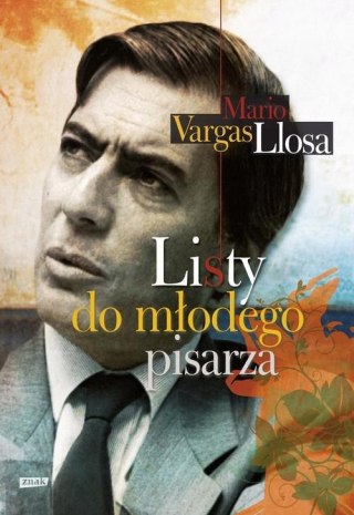 LISTY DO MŁODEGO PISARZA Mario Vargas Llosa