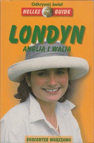LONDYN. ANGLIA I WALIA. PRZEWODNIK NELLES GUIDES