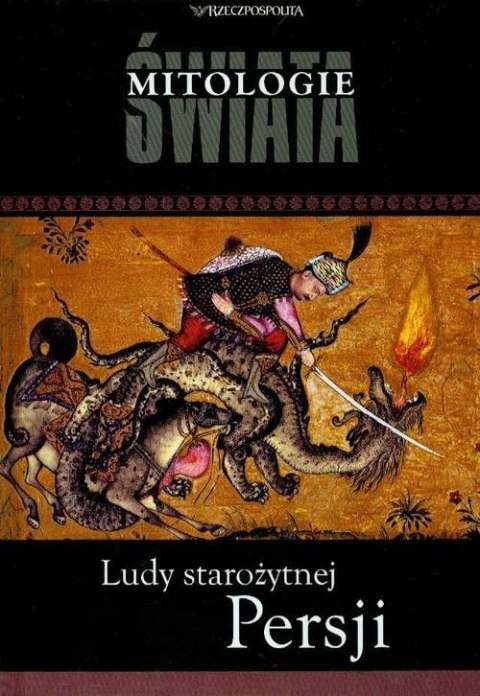 LUDY STAROŻYTNEJ PERSJI. MITOLOGIE ŚWIATA