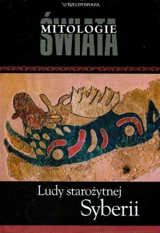 LUDY STAROŻYTNEJ SYBERII. MITOLOGIE ŚWIATA