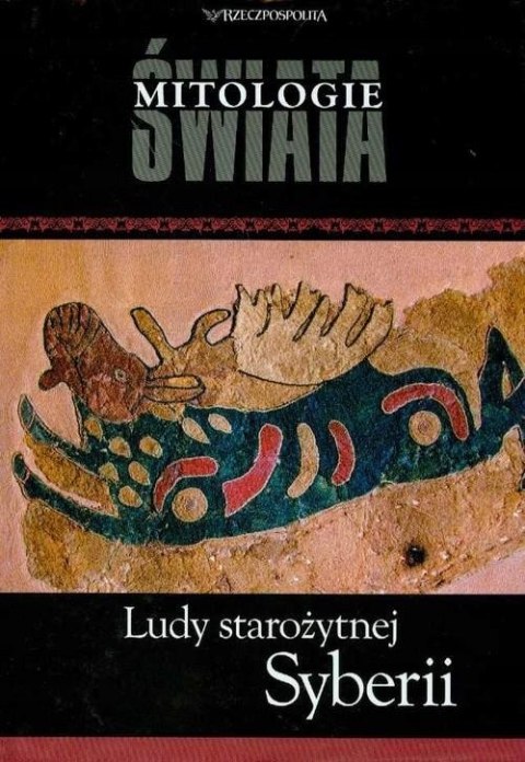 LUDY STAROŻYTNEJ SYBERII. MITOLOGIE ŚWIATA