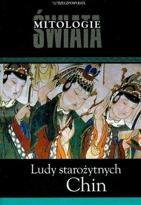 LUDY STAROŻYTNYCH CHIN. MITOLOGIE ŚWIATA