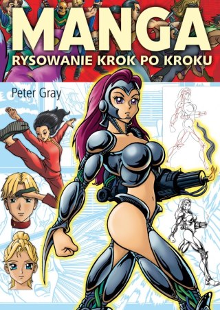 MANGA. RYSOWANIE KROK PO KROKU Peter Gray