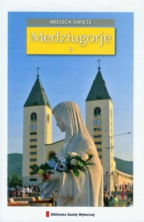 MEDZIUGORJE. MIEJSCA ŚWIĘTE PRZEWODNIK