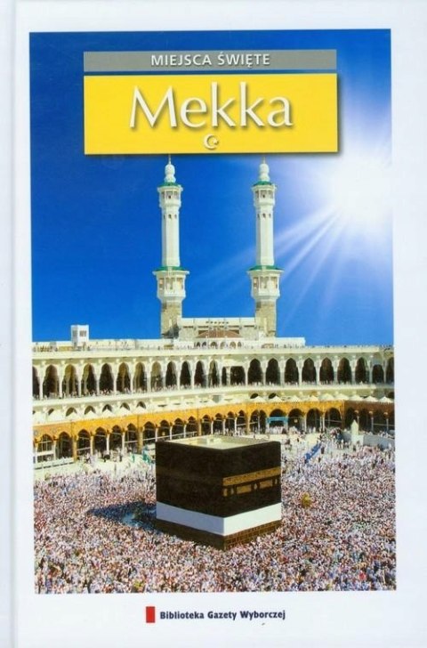 MEKKA. MIEJSCA ŚWIĘTE PRZEWODNIK