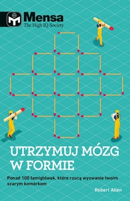 MENSA THE HIGH IQ SOCIETY. UTRZYMUJ MÓZG W FORMIE Robert Allen
