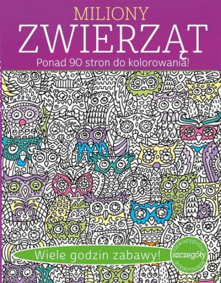 MILIONY ZWIERZĄT. PONAD 90 STRON DO KOLOROWANIA