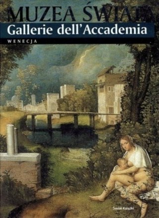MUZEA ŚWIATA. GALLERIE DELL' ACCADEMIA WENECJA Lucia Impelluso