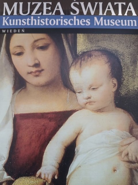 MUZEA ŚWIATA. KUNSTHISTORISCHES MUSEUM WIEDEŃ Silvia Borghesi
