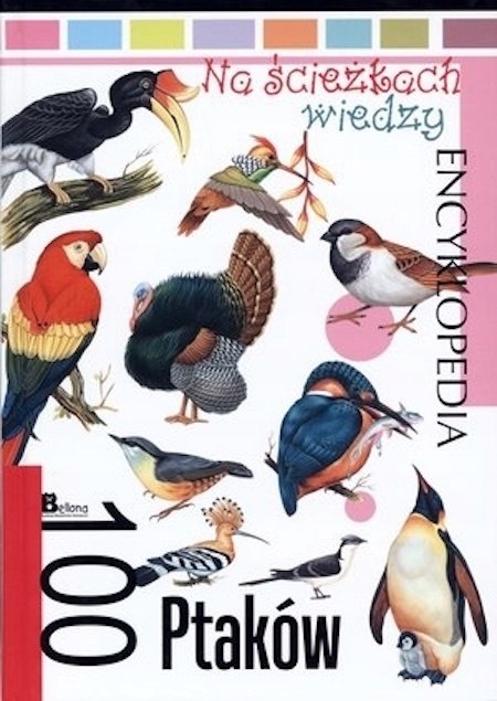 NA ŚCIEŻKACH WIEDZY. 100 PTAKÓW
