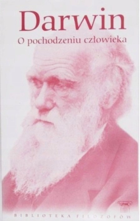 O POCHODZENIU CZŁOWIEKA Charles Robert Darwin
