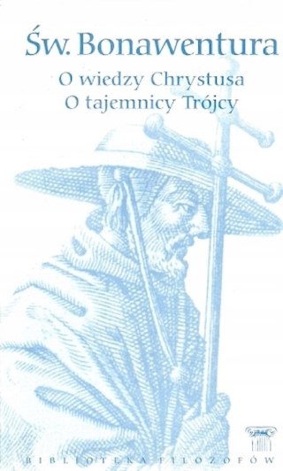 O WIEDZY CHRYSTUSA. O TAJEMNICY TRÓJCY Bonawentura z Bagnoregio