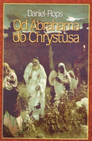 OD ABRAHAMA DO CHRYSTUSA Daniel -Rops