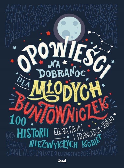 OPOWIEŚCI MŁODYCH BUNTOWNICZEK NA DOBRANOC Elena Favilli, Francesca Cavallo