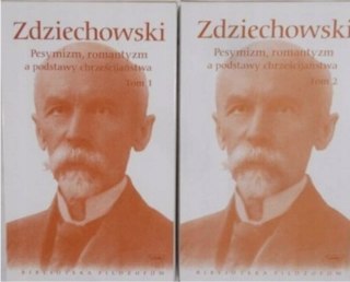 PESYMIZM ROMANTYZM A PODSTAWY CHRZEŚCIJAŃSTWA TOM I, II Marian Zdziechowski