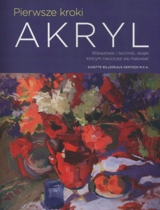 PIERWSZE KROKI. AKRYL Susette Billedeaux Gertsch