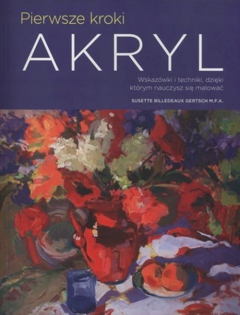 PIERWSZE KROKI. AKRYL Susette Billedeaux Gertsch