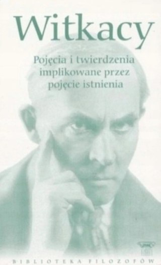 POJĘCIA I TWIERDZENIA IMPLIKOWANE PRZEZ POJĘCIE ISTNIENIA Witkacy