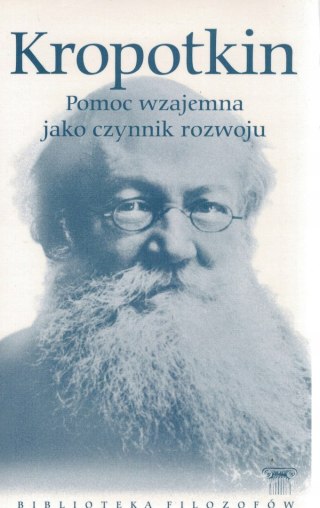 POMOC WZAJEMNA JAKO CZYNNIK ROZWOJU Kropotkin