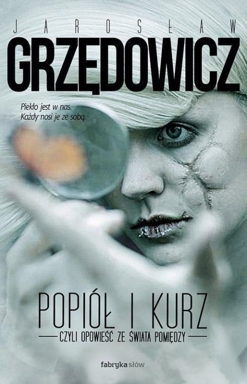 POPIÓŁ I KURZ CZYLI OPOWIEŚĆ ZE ŚWIATA POMIĘDZY Jarosław Grzędowicz