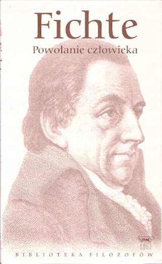 POWOŁANIE CZŁOWIEKA Johan Gottlieb Fichte