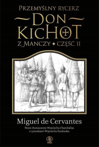 PRZEMYŚLNY SZLACHCIC DON KICHOT Z MANCZY. CZĘŚĆ II Miguel de Cervantes