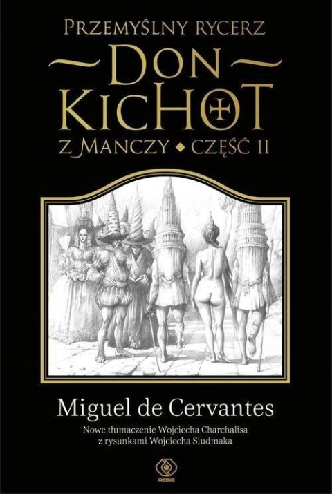 PRZEMYŚLNY SZLACHCIC DON KICHOT Z MANCZY. CZĘŚĆ II Miguel de Cervantes