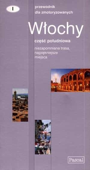 PRZEWODNIK DLA ZMOTORYZOWANYCH. WŁOCHY. CZĘŚĆ PÓŁNOCNA + POŁUDNIOWA