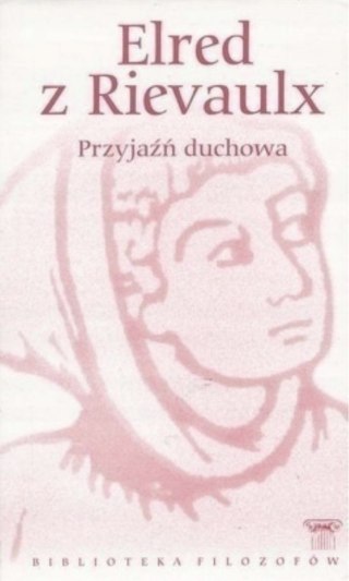 PRZYJAŹŃ DUCHOWA Elred z Rievaulx