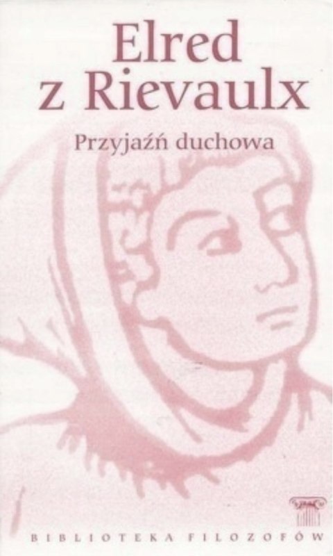 PRZYJAŹŃ DUCHOWA Elred z Rievaulx