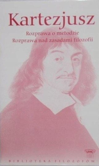 ROZPRAWA O METODZIE. ROZPRAWA NAD ZASADAMI Kartezjusz