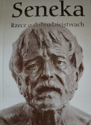 RZECZ O DOBRODZIEJSTWACH Lucius Annaeus Seneca