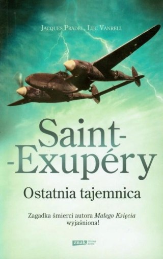 SAINT-EXUPERY. OSTATNIA TAJEMNICA Jacques Pradel, Luc Vanrell