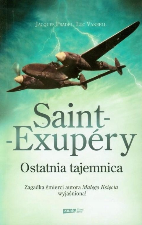SAINT-EXUPERY. OSTATNIA TAJEMNICA Jacques Pradel, Luc Vanrell