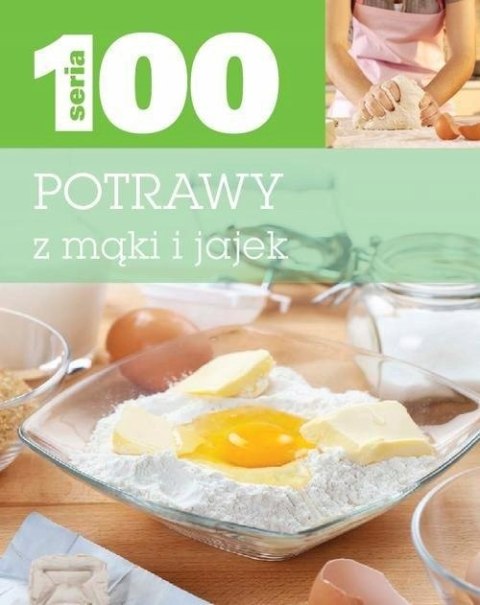 SERIA 100. POTRAWY Z MĄKI I JAJEK