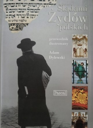 ŚLADAMI ŻYDÓW POLSKICH Adam Dylewski