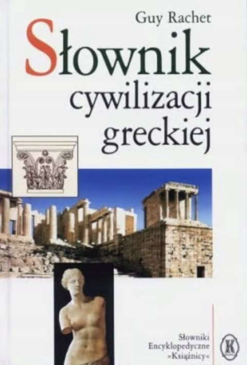 SŁOWNIK CYWILIZACJI GRECKIEJ Guy Rachet