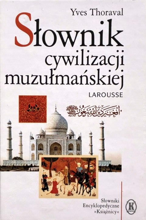 SŁOWNIK CYWILIZACJI MUZUŁMAŃSKIEJ Yves Thoraval
