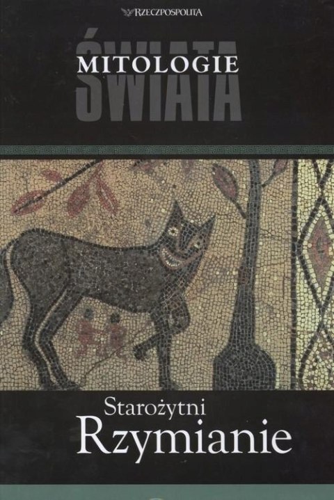 STAROŻYTNI RZYMIANIE. MITOLOGIE ŚWIATA