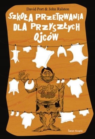 SZKOŁA PRZETRWANIA DLA PRZYSZŁYCH OJCÓW David Port, John Ralston