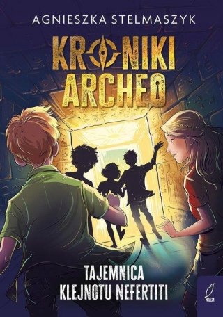 TAJEMNICA KLEJNOTU NEFERTITI. KRONIKI ARCHEO. TOM 1 Agnieszka Stelmaszyk