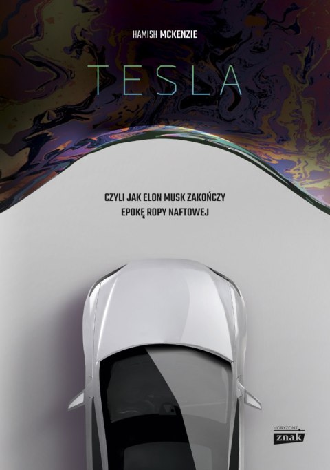 TESLA CZYLI JAK ELON MUSK Hamish McKenzie