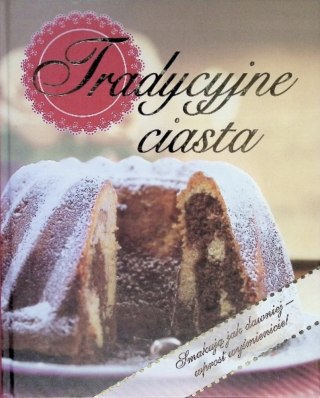 TRADYCYJNE CIASTA Praca zbiorowa