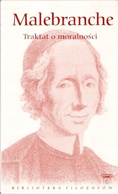 TRAKTAT O MORALNOŚCI Nicolas Malebranche