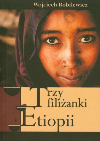 TRZY FILIŻANKI ETIOPII Wojciech Bobilewicz