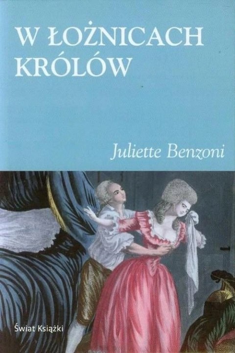 W ŁOŻNICACH KRÓLÓW Juliette Benzoni