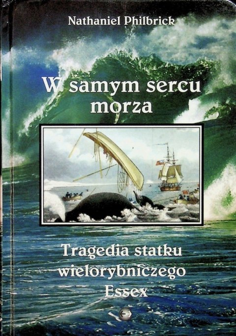 W SAMYM SERCU MORZA Nathaniel Philbrick