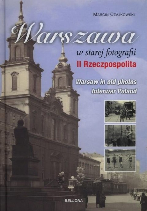 WARSZAWA W STAREJ FOTOGRAFII Marcin Czajkowski