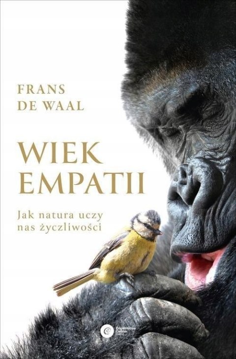WIEK EMPATII. JAK NATURA UCZY NAS ŻYCZLIWOŚCI Frans de Waal